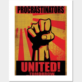 Procrastinators United! ...Tomorrow. Posters and Art